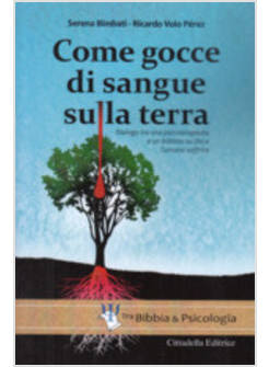 COME GOCCE DI SANGUE SULLA TERRA. DIALOGO TRA PSICOTERAPEUTA E UN BIBLISTA