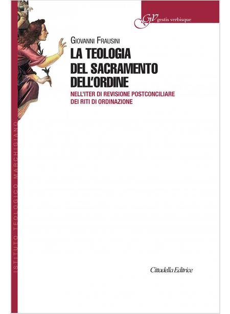 LA TEOLOGIA DEL SACRAMENTO DELL'ORDINE NELL'ITER DI REVISIONE POSTCONCILIARE