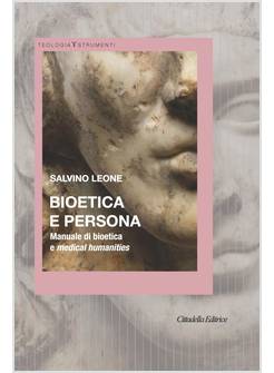 BIOETICA E PERSONA. MANUALE DI BIOETICA E MEDICAL HUMANITIES