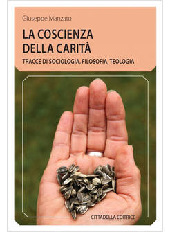 LA COSCIENZA DELLA CARITA'. TRACCE DI SOCIOLOGIA, FILOSOFIA, TEOLOGIA