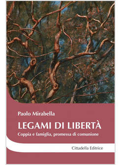 LEGAMI DI LIBERTA'. NELLA COPPIA PROMESSA DI COMUNIONE