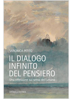 IL DIALOGO INFINITO DEL PENSIERO. UNA RIFLESSIONE SUL SENSO DELL'UMANO