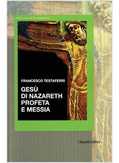 GESU' DI NAZARETH PROFETA E MESSIA
