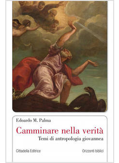 CAMMINARE NELLA VERITA' TEMI DI ANTROPOLOGIA GIOVANNEA