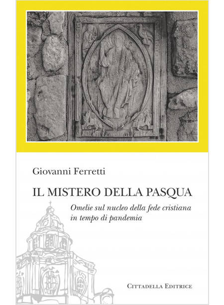 IL MISTERO DELLA PASQUA OMELIE SUL NUCLEO DELLA FEDE CRISTIANA