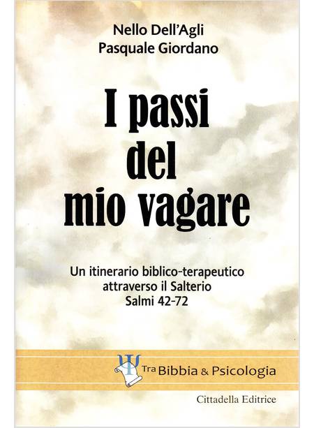 I PASSI DEL MIO VAGARE UN ITINERARIO BIBLICO-TERAPEUTICO SALMI 42-72