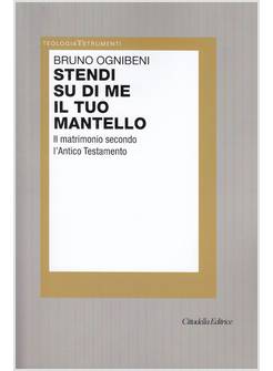 STENDI SU DI ME IL TUO MANTELLO. IL MATRIMONIO SECONDO L'ANTICO TESTAMENTO
