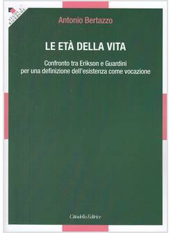 LE ETA' DELLA VITA. CONFRONTO TRA ERIKSON E GUARDINI