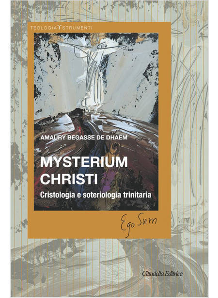 MYSTERIUM CHRISTI CRISTOLOGIA E SOTERIOLOGIA TRINITARIA