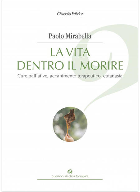 LA VITA DENTRO IL MORIRE CURE PALLIATIVE, ACCANIMENTO TERAPEUTICO, EUTANASIA