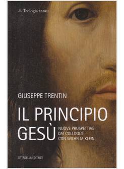 IL PRINCIPIO GESU' NUOVE PROSPETTIVE DAI COLLOQUI CON WILHELM KLEIN