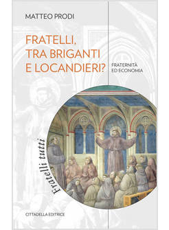 FRATELLI, TRA BRIGANTI E LOCANDIERI? FRATERNITA' ED ECONOMIA