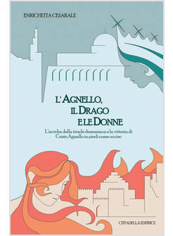 L'AGNELLO, IL DRAGO E LE DONNE L'INVIDIA DELLA TRIADE DEMONIACA