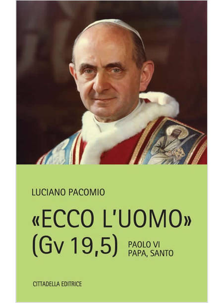 ECCO L'UOMO (GV 19,5) PAOLO VI PAPA, SANTO