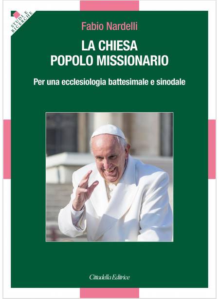 LA CHIESA POPOLO MISSIONARIO PER UNA ECCLESIOLOGIA BATTESIMALE E SINODALE 