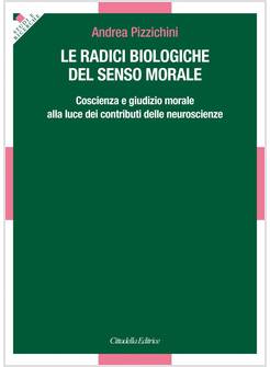 RADICI BIOLOGICHE DEL SENSO MORALE. COSCIENZA E GIUDIZIO MORALE