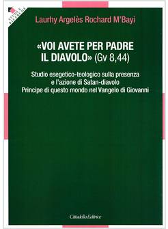 VOI AVETE PER PADRE IL DIAVOLO (GV 8,44)