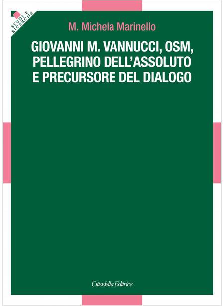 GIOVANNI M. VANNUCCI, OSM, PELLEGRINO DELL'ASSOLUTO E PRECURSORE DEL DIALOGO