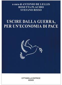 USCIRE DALLA GUERRA, PER UN'ECONOMIA DI PACE