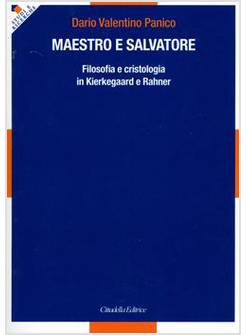 MAESTRO E SALVATORE FILOSOFIA E CRISTOLOGIA IN KIERKEGAARD E RAHNER