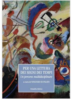 PER UNA LETTURA DEI SEGNI DEI TEMPI. UN PERCORSO MULTIDISCIPLINARE