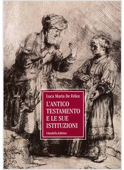 L'ANTICO TESTAMENTO E LE SUE ISTITUZIONI