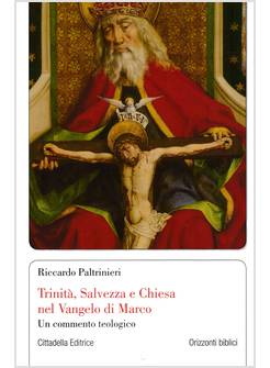 TRINITA', SALVEZZA E CHIESA NEL VANGELO DI MARCO UN COMMENTO TEOLOGICO