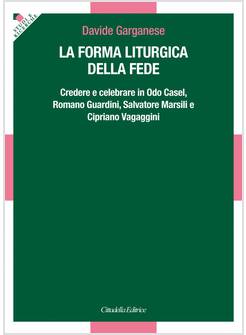 LA FORMA LITURGICA DELLA FEDE CREDERE E CELEBRARE