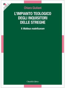 L'IMPIANTO TEOLOGICO DEGLI INQUISITORI DELLE STREGHE IL MALLEUS MALEFICARUM