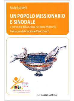 UN POPOLO MISSIONARIO E SINODALE IL CAMMINO DELLA CHIESA NEL TERZO MILLENNIO