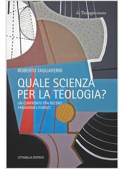 QUALE SCIENZA PER LA TEOLOGIA? UN CONFRONTO FRA RECENTI PARADIGMI LITURGICI