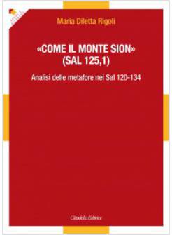 COME IL MONTE SION (SAL 125,1) ANALISI DELLE METAFORE NEI SALMI 120-134