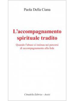 L'ACCOMPAGNAMENTO SPIRITUALE TRADITO QUANDO L'ABUSO SI INSINUA 