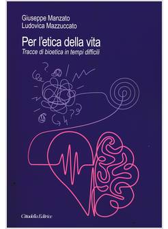 PER L'ETICA DELLA VITA TRACCE DI BIOETICA IN TEMPI DIFFICILI