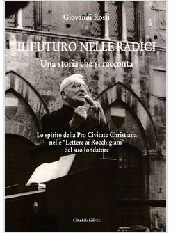 IL FUTURO NELLE RADICI UNA STORIA CHE SI RACCONTA LO SPIRITO DELLA PRO CIVITATE