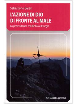 L'AZIONE DI DIO DI FRONTE AL MALE LA PROVVIDENZA TRA BIBBIA E LITURGIA