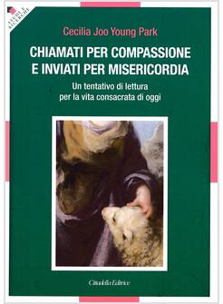 CHIAMATI PER COMPASSIONE E INVIATI PER MISERICORDIA. 