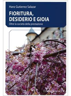 FIORITURA, DESIDERIO E GIOIA. OLTRE LA SOCIETA' DELLA PRESTAZIONE