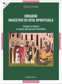 ORIGENE MAESTRO DI VITA SPIRITUALE ESEGESI E DOGMA 