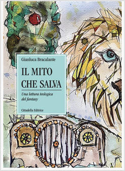 IL MITO CHE SALVA UNA LETTURA TEOLOGICA DEL FANTASY 