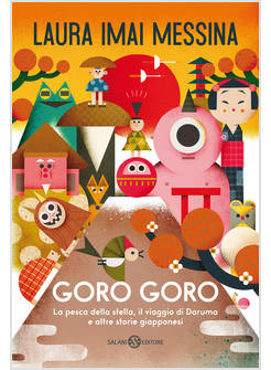 GORO GORO. LA PESCA DELLA STELLA, IL VIAGGIO DI DARUMA E ALTRE STORIE GIAPPONESI