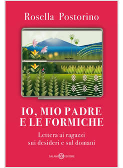 IO, MIO PADRE E LE FORMICHE LETTERA AI RAGAZZI SUI DESIDERI E SUL DOMANI