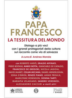 LA TESSITURA DEL MONDO DIALOGO A PIU' VOCI CON I GRANDI PROTAGONISTI