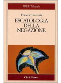 ESCATOLOGIA DELLA NEGAZIONE