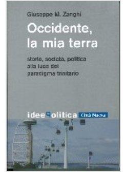 OCCIDENTE LA MIA TERRA  STORIA SOCIETA' POLITICA ALLA LUCE DEL PARADIGMA