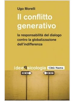 ILCONFLITTO GENERATIVO. LA RESPONSABILITA' DEL DIALOGO CONTRO LA GLOBALIZZAZIONE
