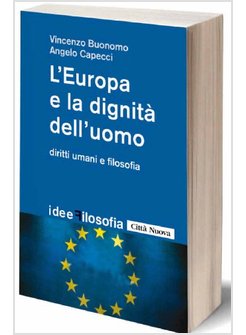 L'EUROPA E LA DIGNITA' DELL'UOMO. DIRITTI UMANI E FILOSOFIA