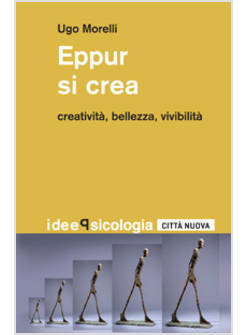 EPPUR SI CREA. CREATIVITA', BELLEZZA, VIVIBILITA'