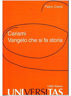 CARISMI VANGELO CHE SI FA STORIA