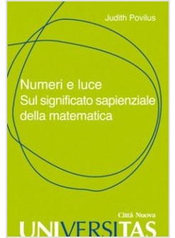 NUMERI E LUCE. SUL SIGNIFICATO SAPIENZALE DELLA MATEMATICA